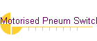 Motorised Pneum Switch